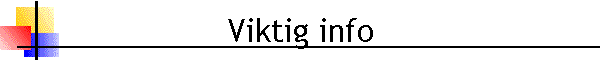 Viktig info
