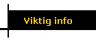 Viktig info